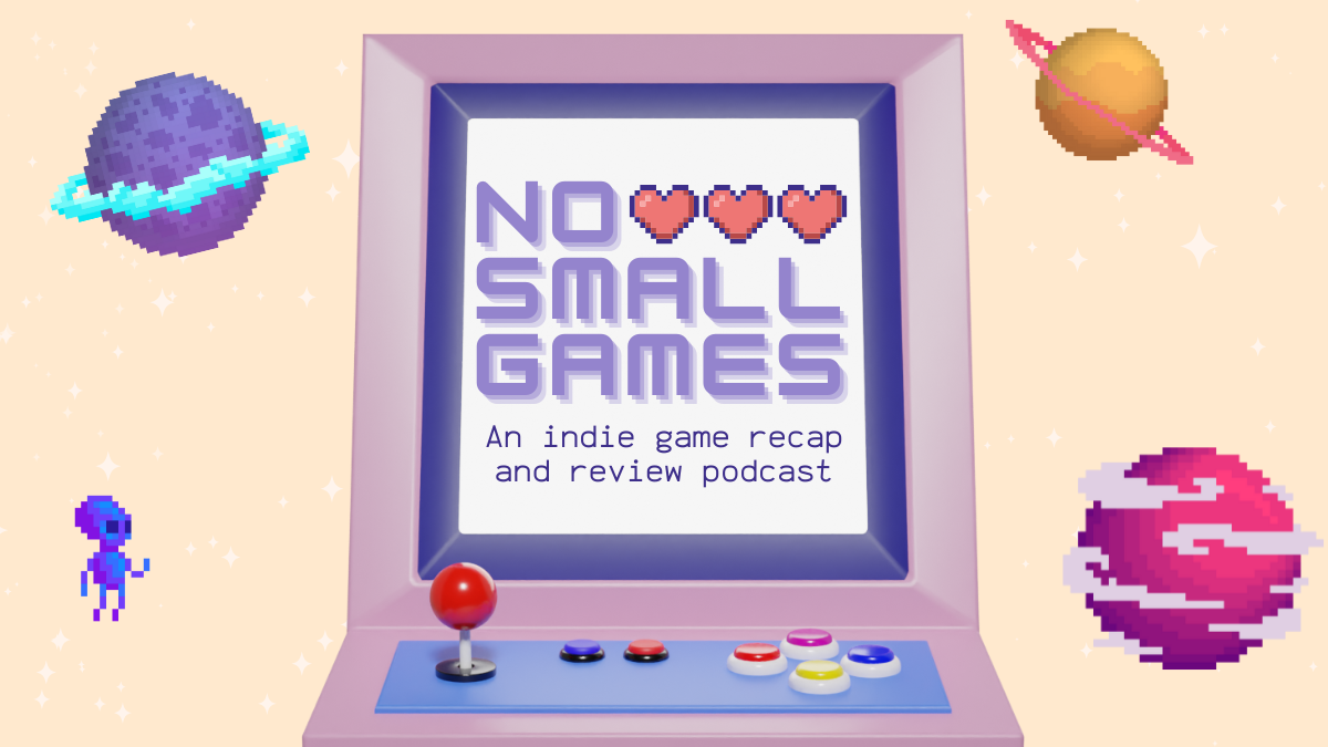 No Small Games - Indie Game Podcast