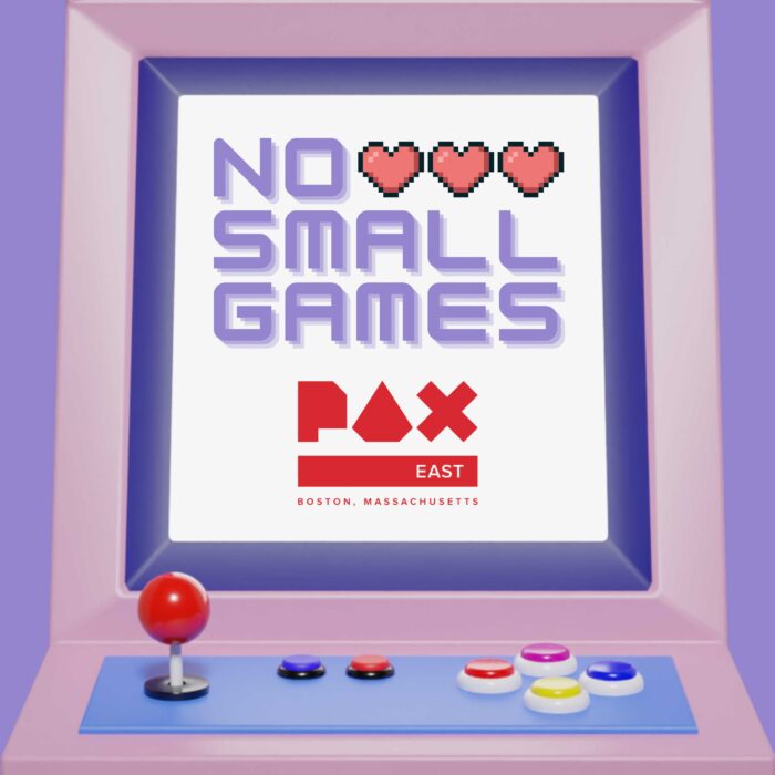 No Small Games - PAX East Recap